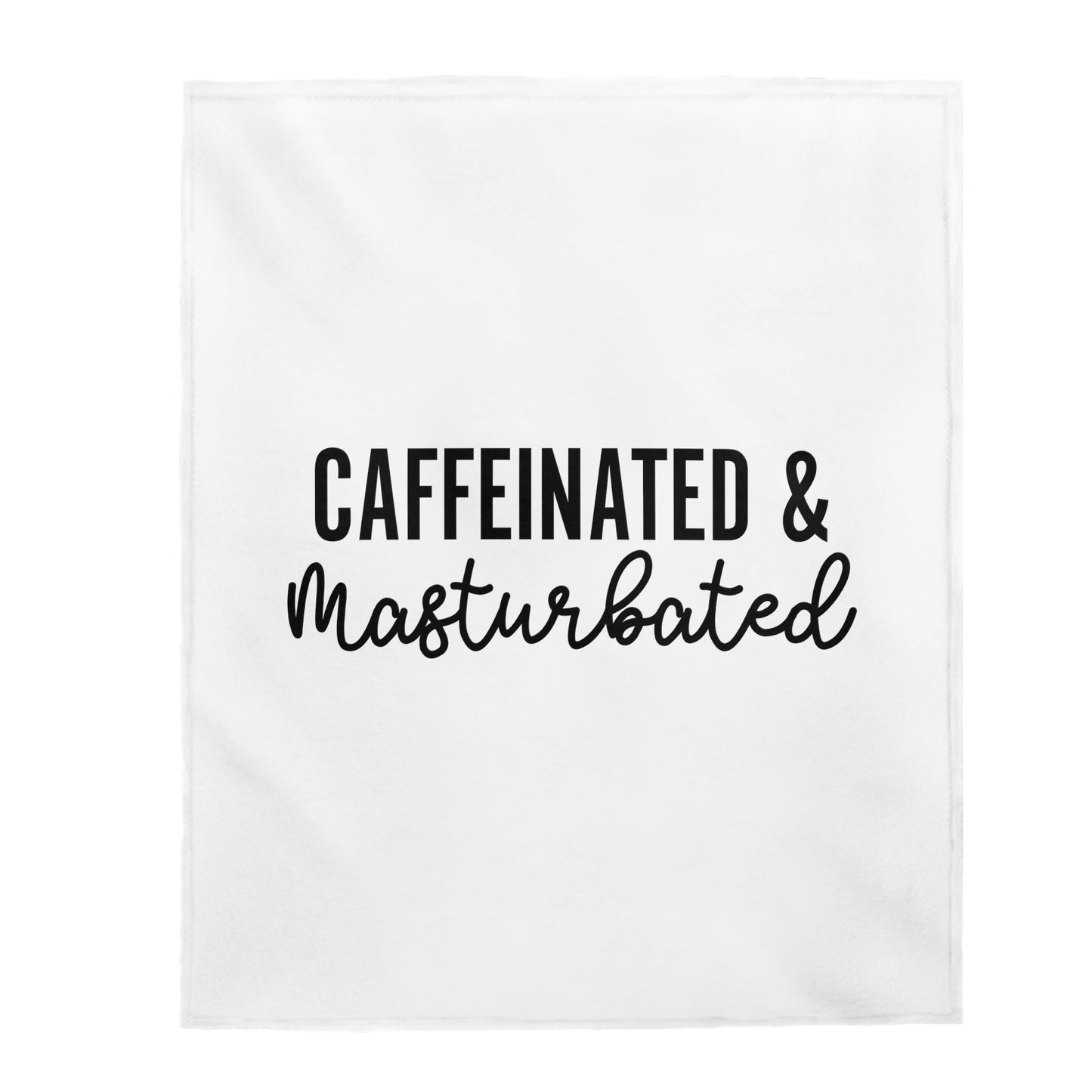 Caffeinated & Masturbated - Velveteen Plush Blanket