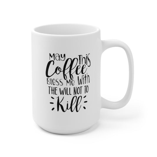 May This Coffee Bless Me - Funny Coffee Mug