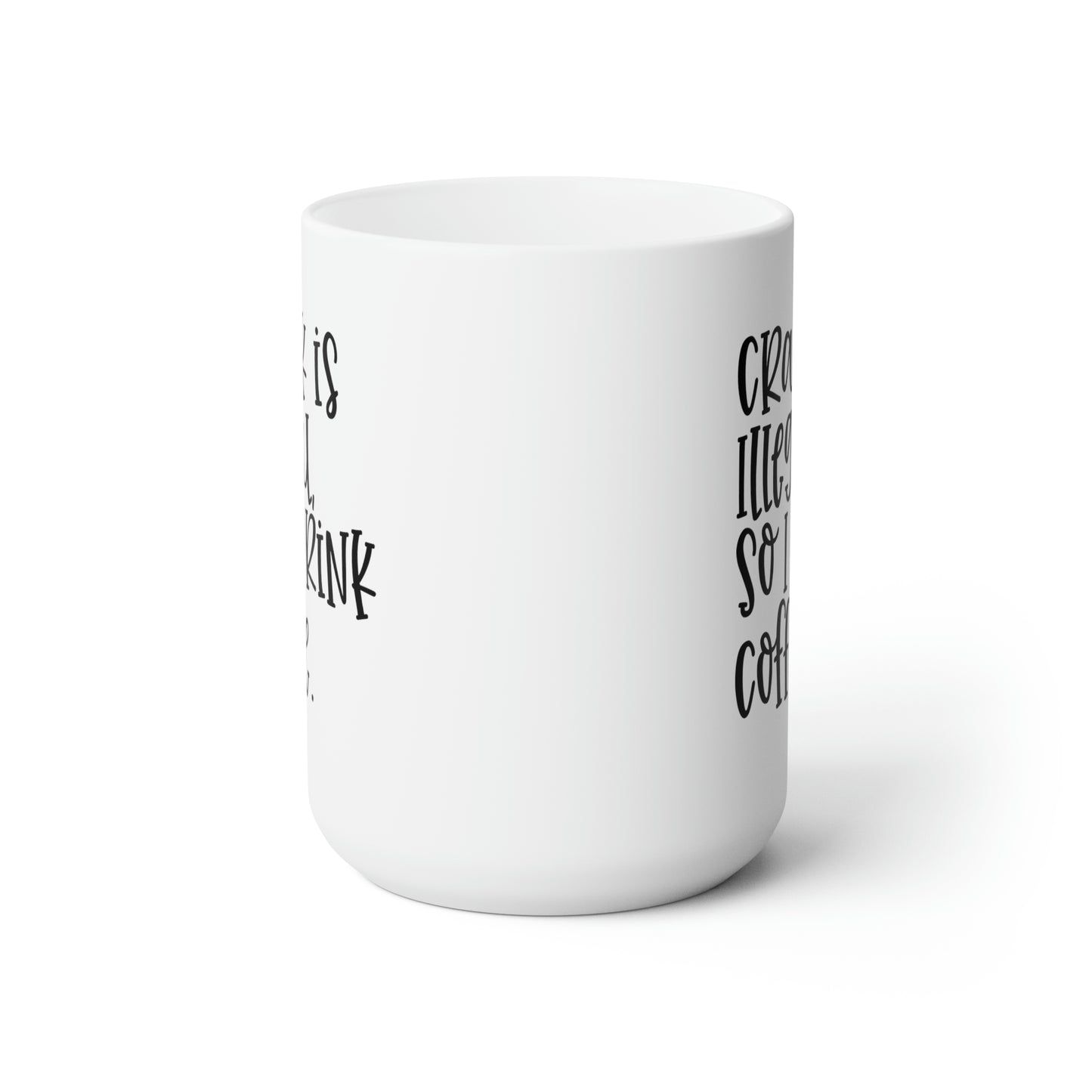 Crack Is Illegal So I Drink Coffee - Funny Coffee Mug