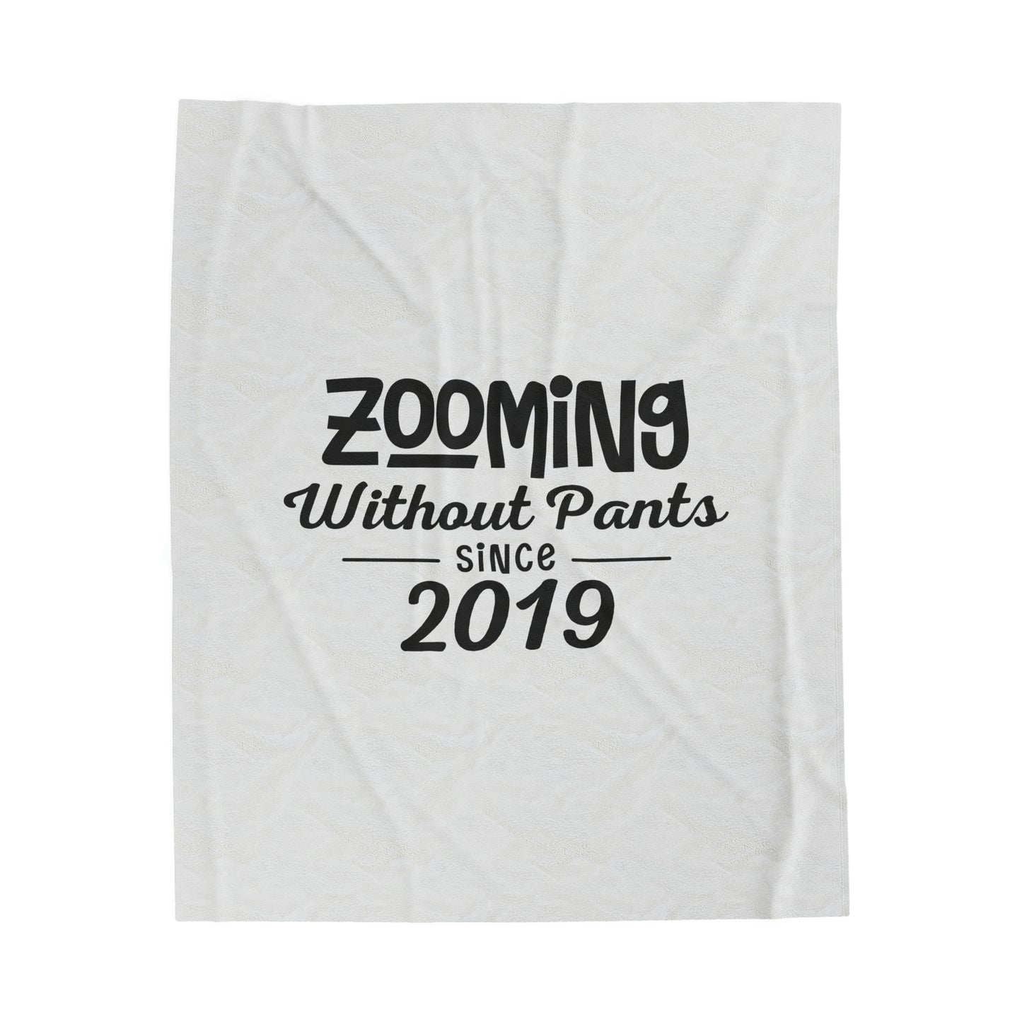 Zooming In Pants Since 2019 - Velveteen Plush Blanket