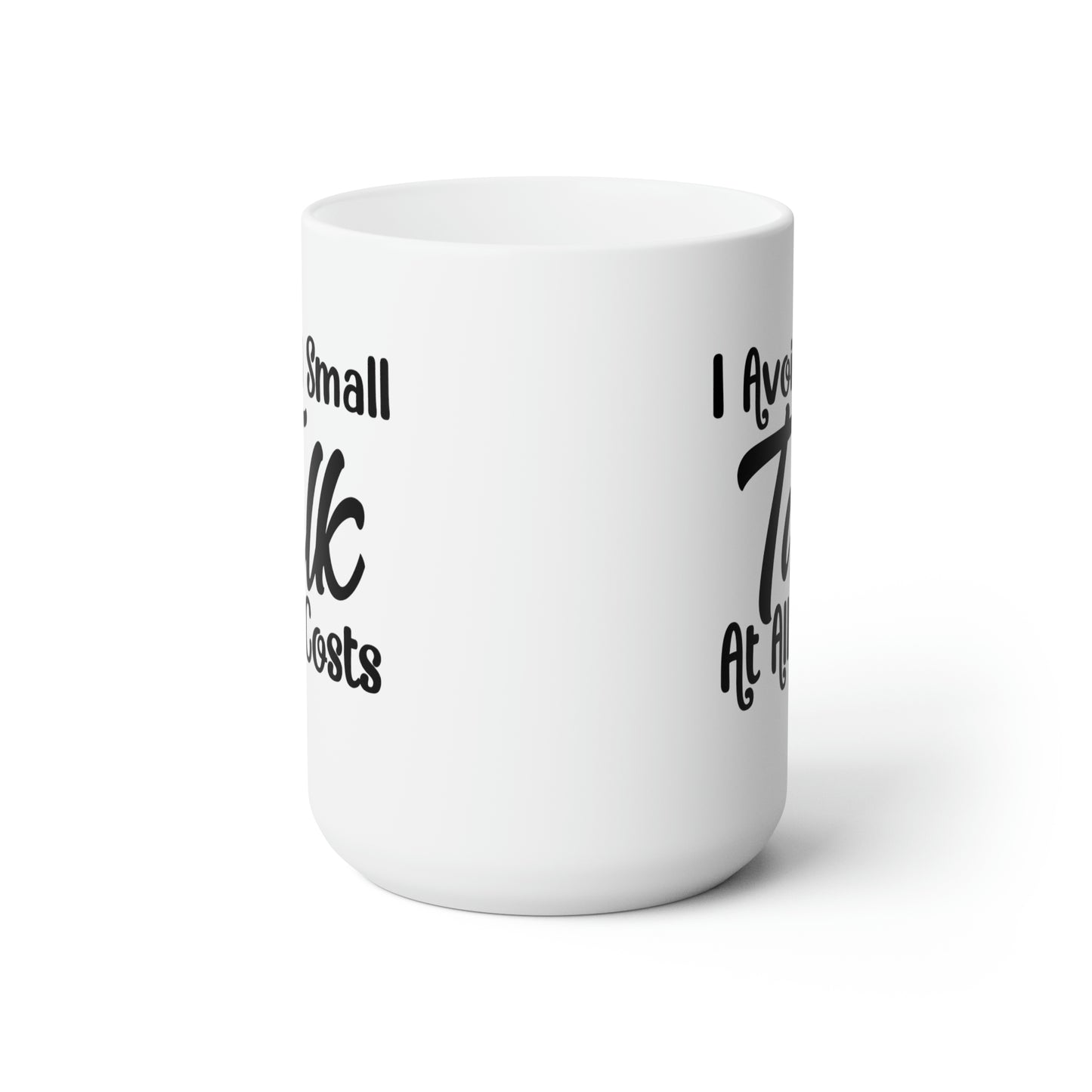 I Avoid Small Talks At All Costs - Funny Coffee Mug