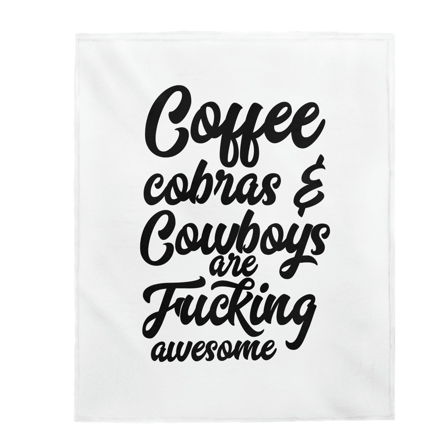 Coffee Cobras And Cowboys Are Fucking Awesome - Velveteen Plush Blanket