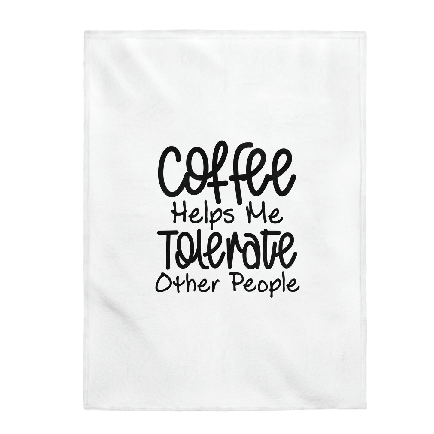 Coffee Helps Me Tolerate Other People - Velveteen Plush Blanket