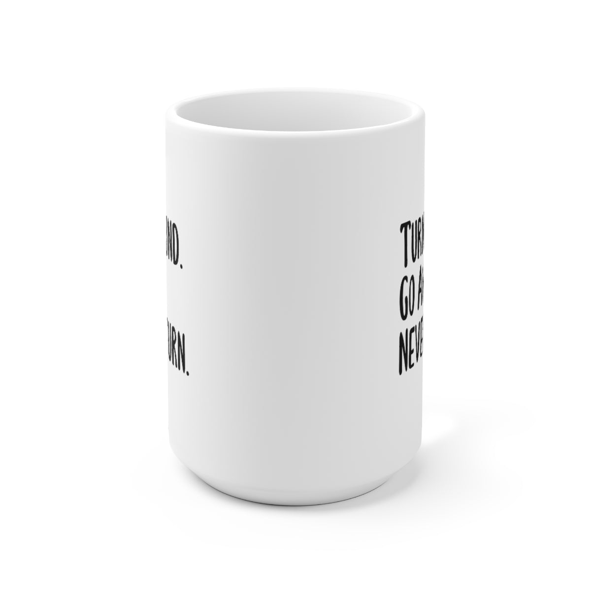 Turn Around and Go Away - Funny Coffee Mug