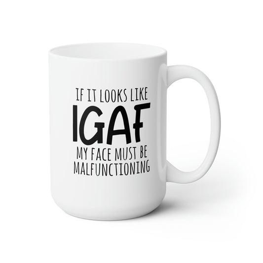 If It Looks Like IGAF My Face Must Be Malfunctioning - Funny Coffee Mug