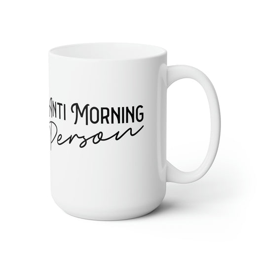 Anti Morning Person - Funny Coffee Mug