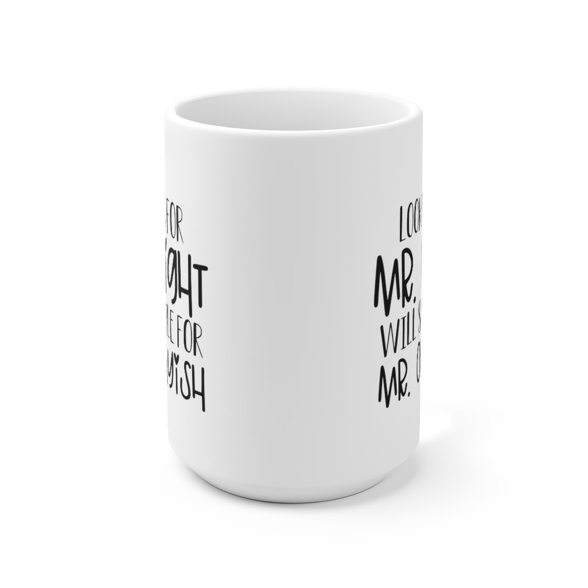 Looking For Mr Right - Funny Coffee Mug