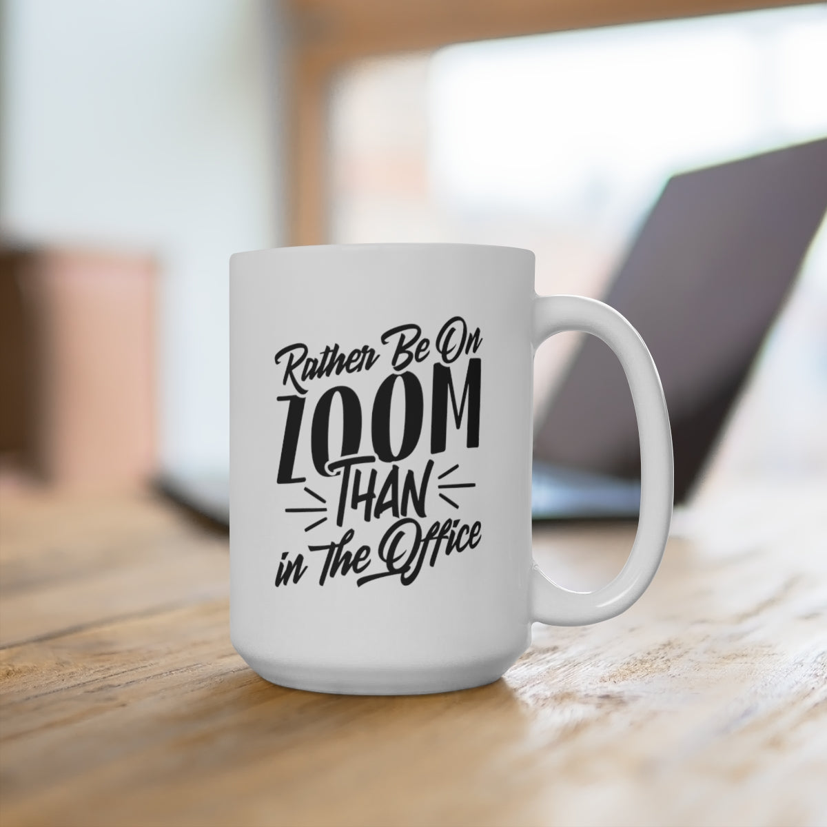 Rather Be On Zoom Than In The Office - Funny Coffee Mug