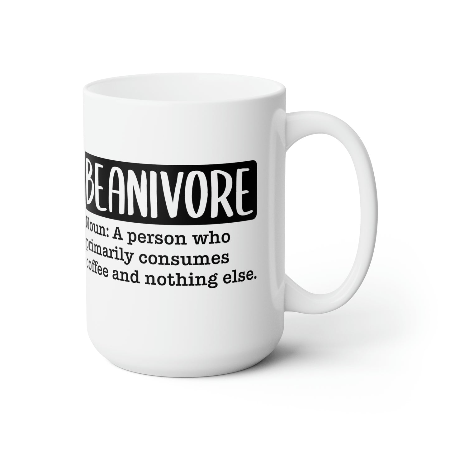 Beanvore- Noun: A Person Who Primarily Consumes Coffee and Nothing Else - Funny Coffee Mug