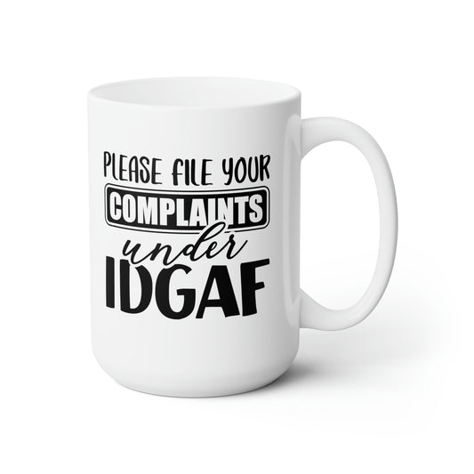 Please File Your Complaints Under IDGAF - Funny Coffee Mug