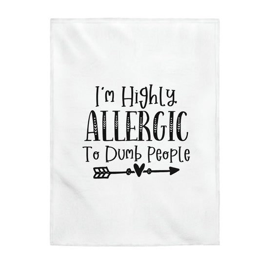 I'm Highly Allergic To Dumb People - Velveteen Plush Blanket