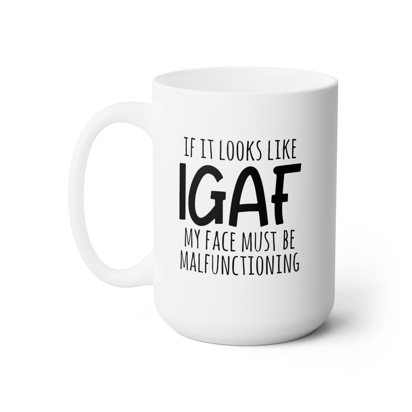 If It Looks Like IGAF My Face Must Be Malfunctioning - Funny Coffee Mug