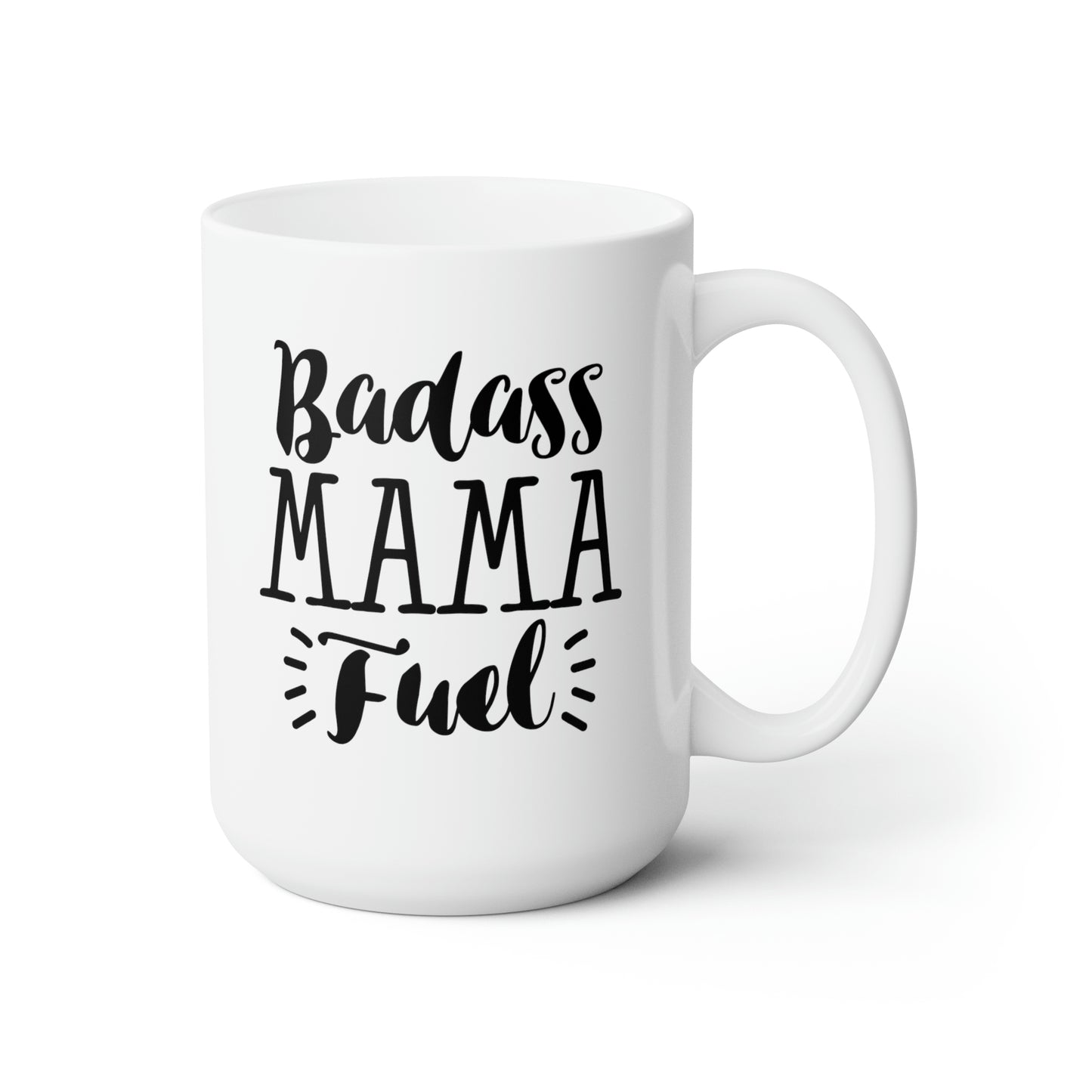 Badass Mama Fuel - Funny Coffee Mug