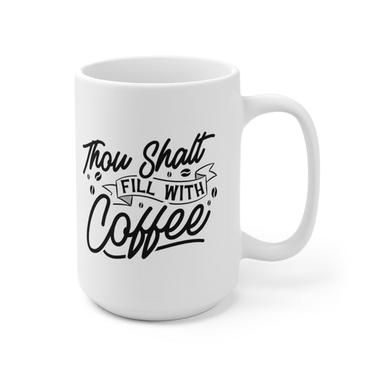 Thou Shalt Fill With Coffee - Funny Coffee Mug