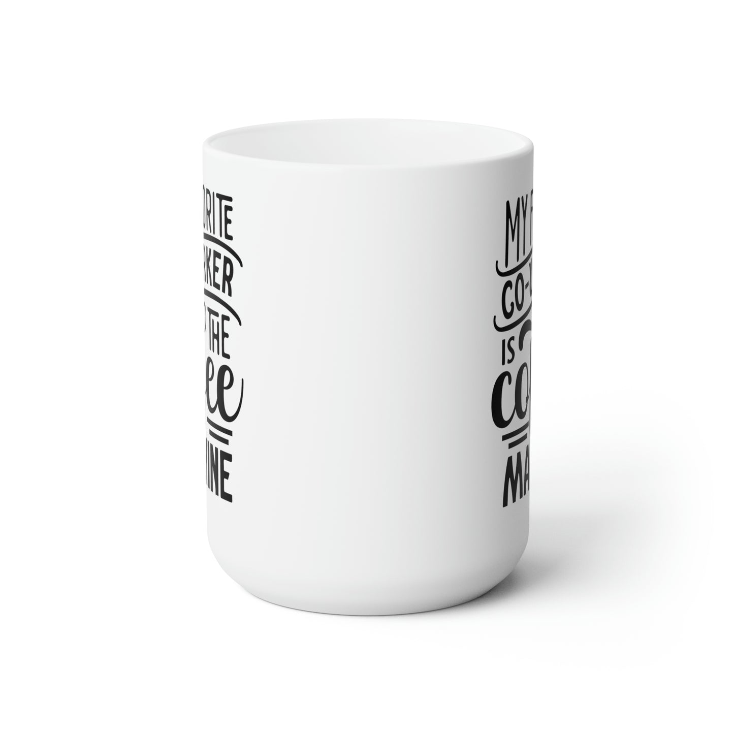 My Favorite Co-Worker Is The Coffee Machine - Funny Coffee Mug