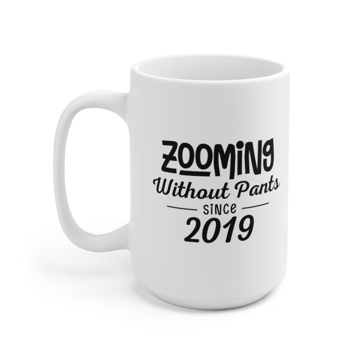 Zooming Without Pants Since 2019 - Funny Coffee Mug