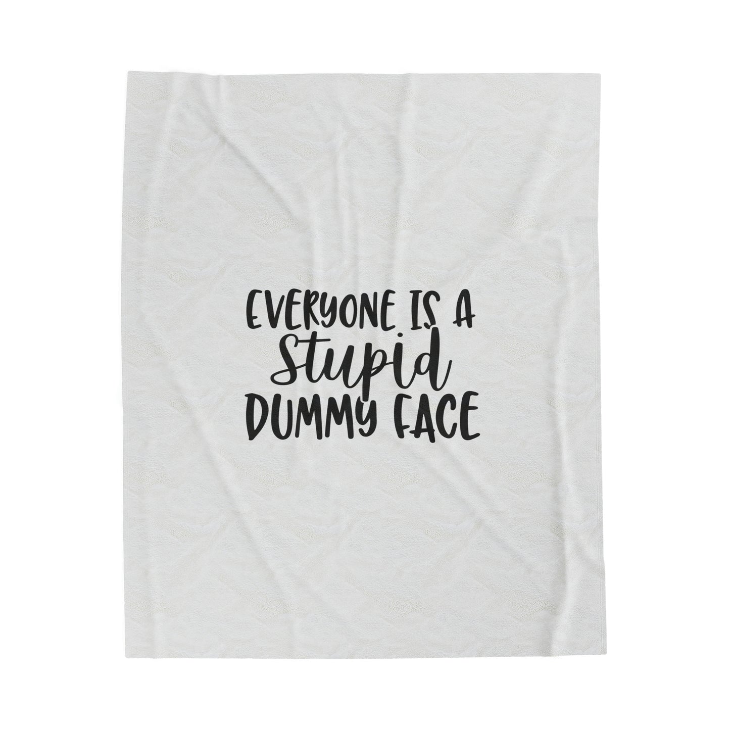 Everyone Is A Stupid Dummy Face - Velveteen Plush Blanket