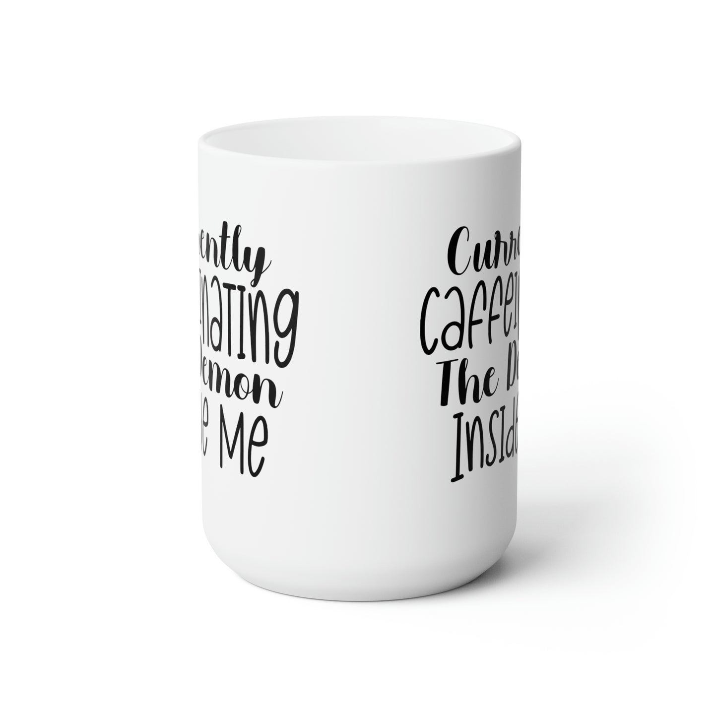 Currently Cafinating The Demon Inside Me - Funny Coffee Mug