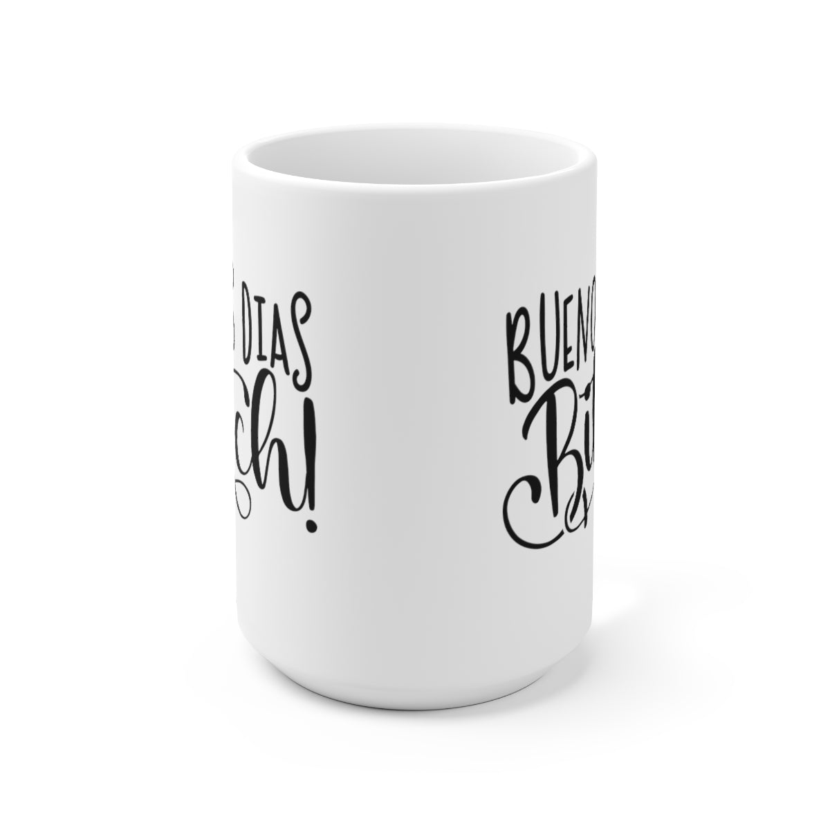 Buenos Dias Bitch - Funny Coffee Mug