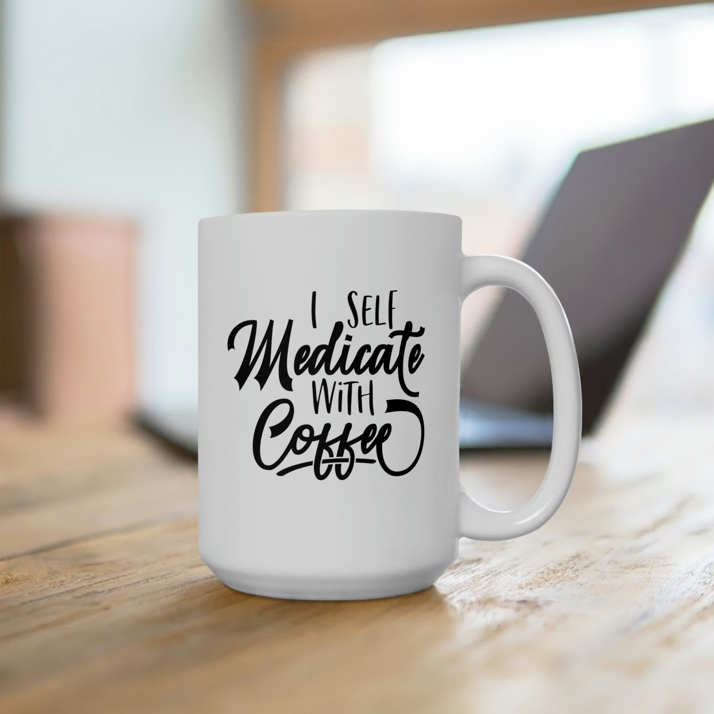 I Self Medicate With Coffee - Funny Coffee Mug