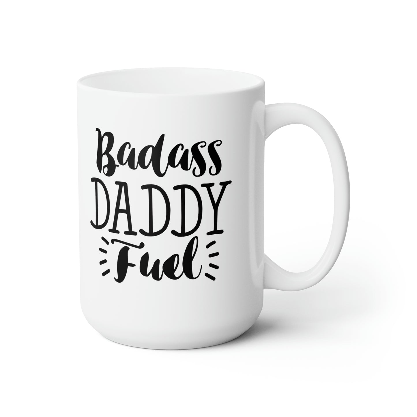 Badass Daddy Fuel - Funny Coffee Mug