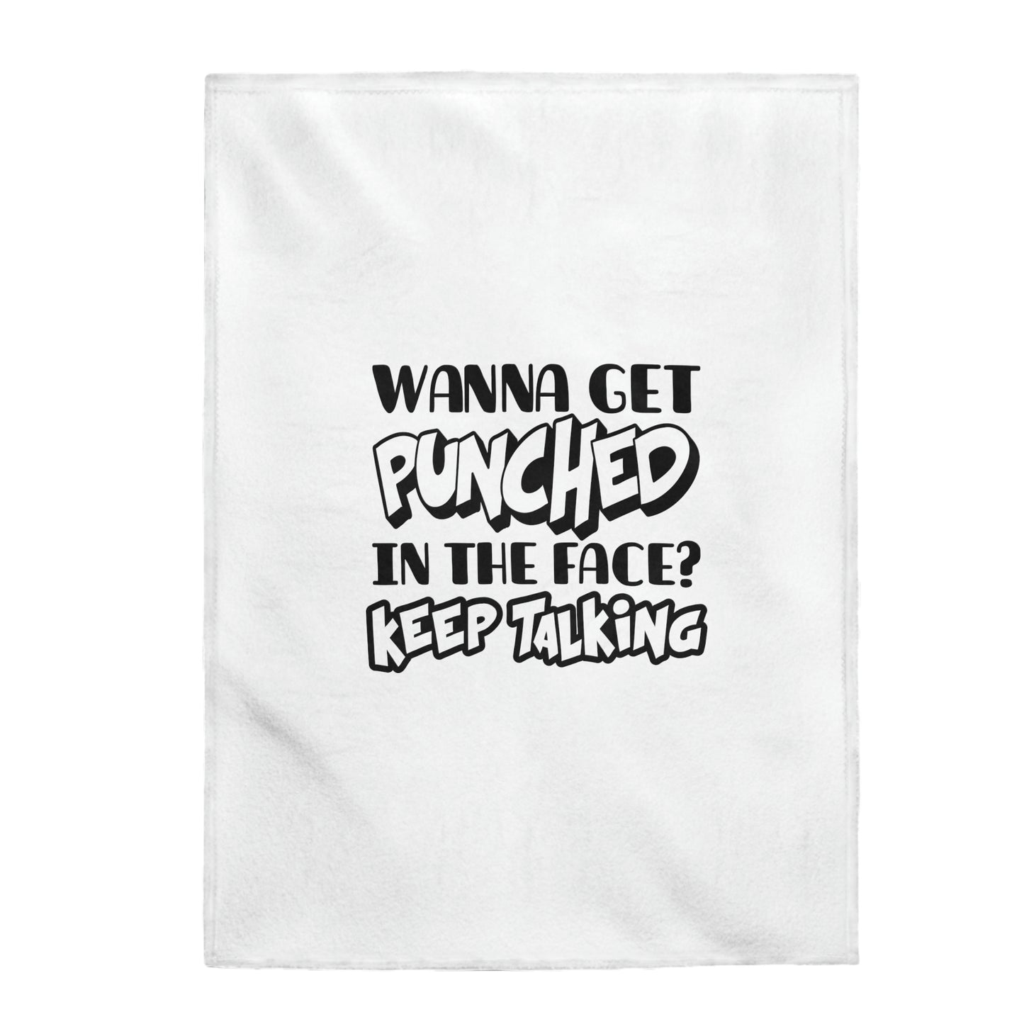 Wanna Get Punched In The Face? Keep Talking - Velveteen Plush Blanket