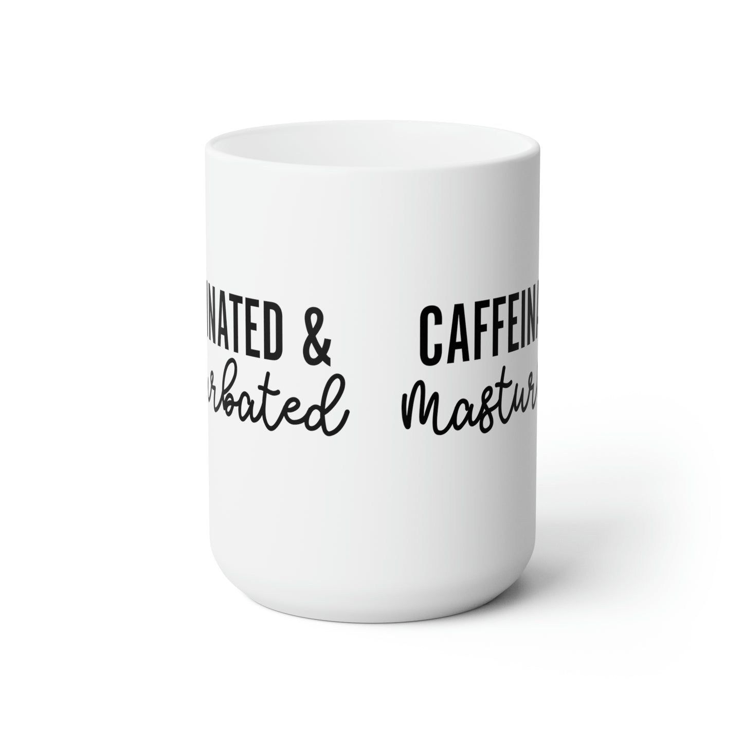 Caffinated and Masturbated - Funny Coffee Mug