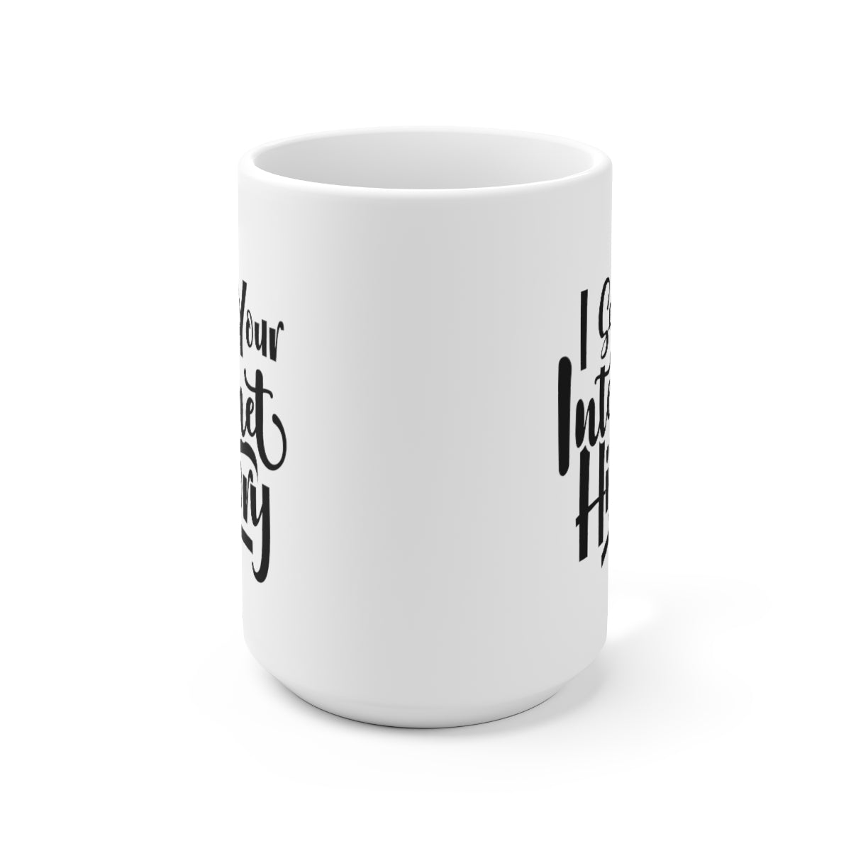 I Saw Your Internet History - Funny Coffee Mug