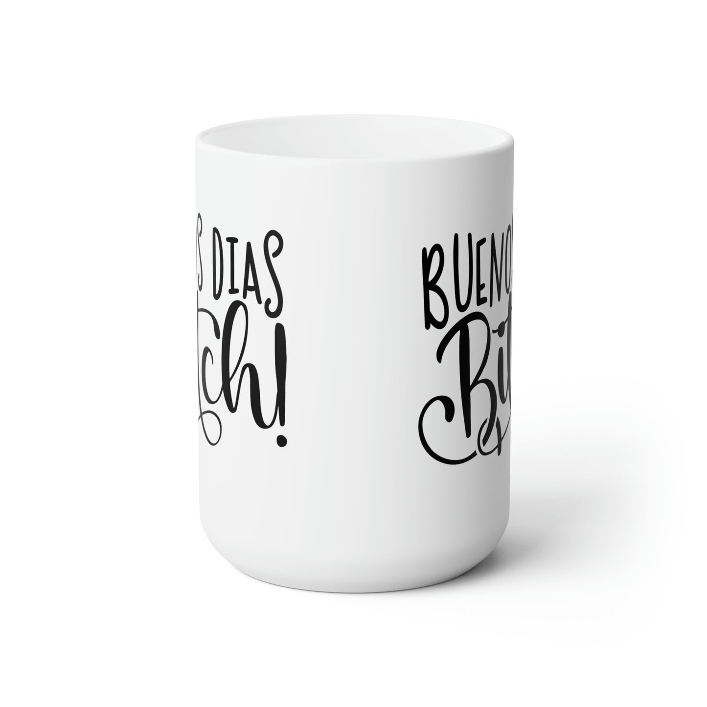 Buenos Dias Bitch - Funny Coffee Mug