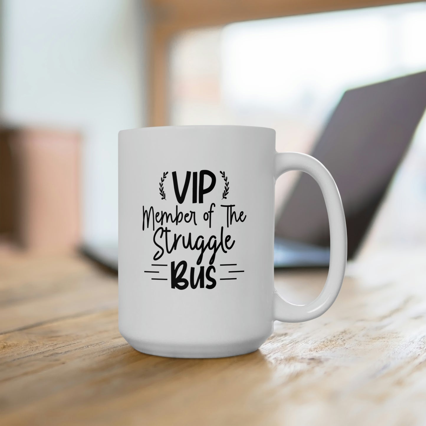 VIP Member Of The Struggle Bus - Funny Coffee Mug