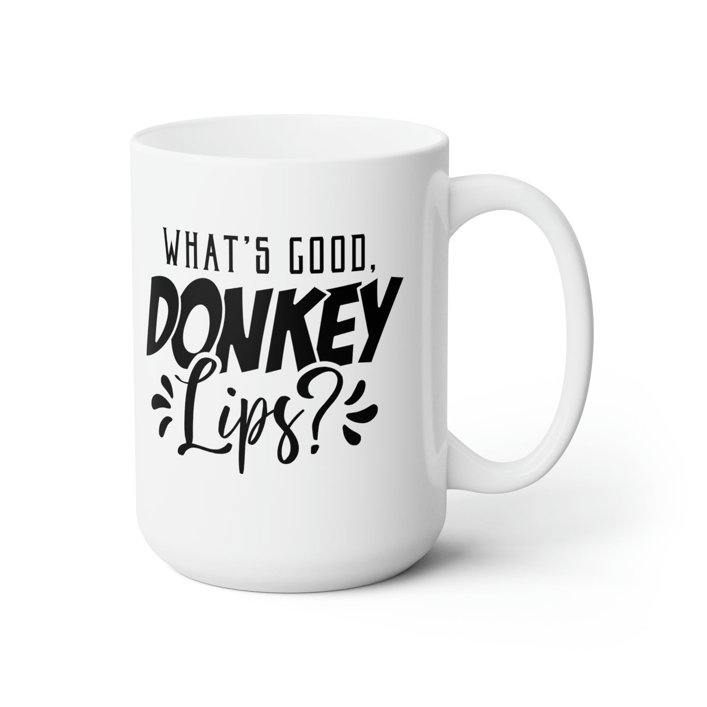 What's Good Donkey Lips? - Funny Coffee Mug