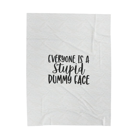 Everyone Is A Stupid Dummy Face - Velveteen Plush Blanket