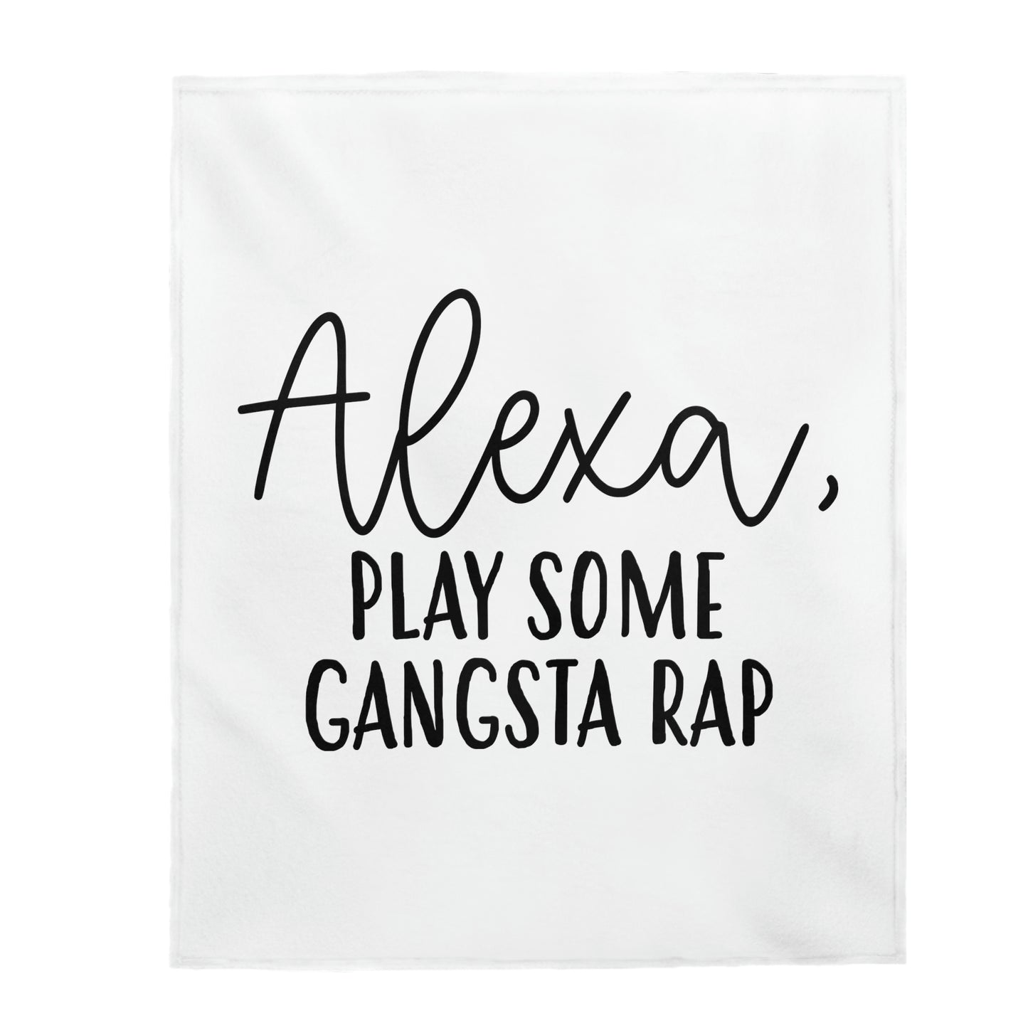 Alexa Play Gangsta Rap - Velveteen Plush Blanket