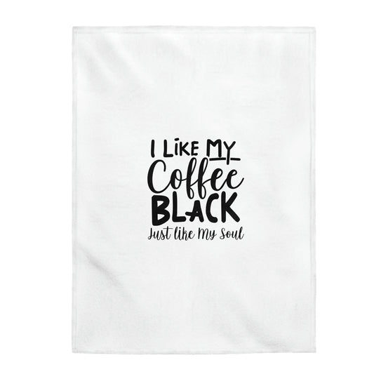 I Like My Coffee Just Like My Soul - Velveteen Plush Blanket