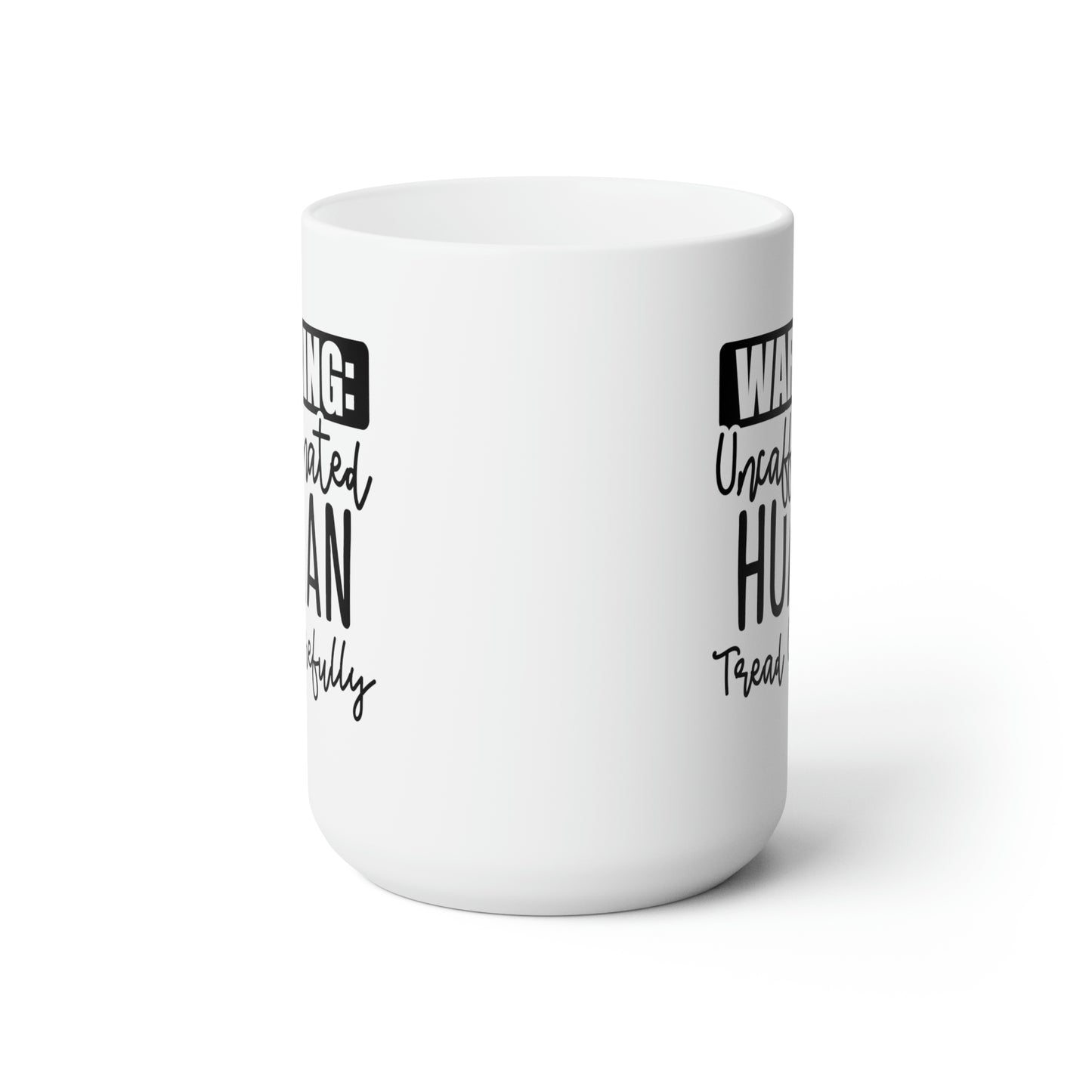 Warning: Uncaffinated Human Tread Carefully - Funny Coffee Mug