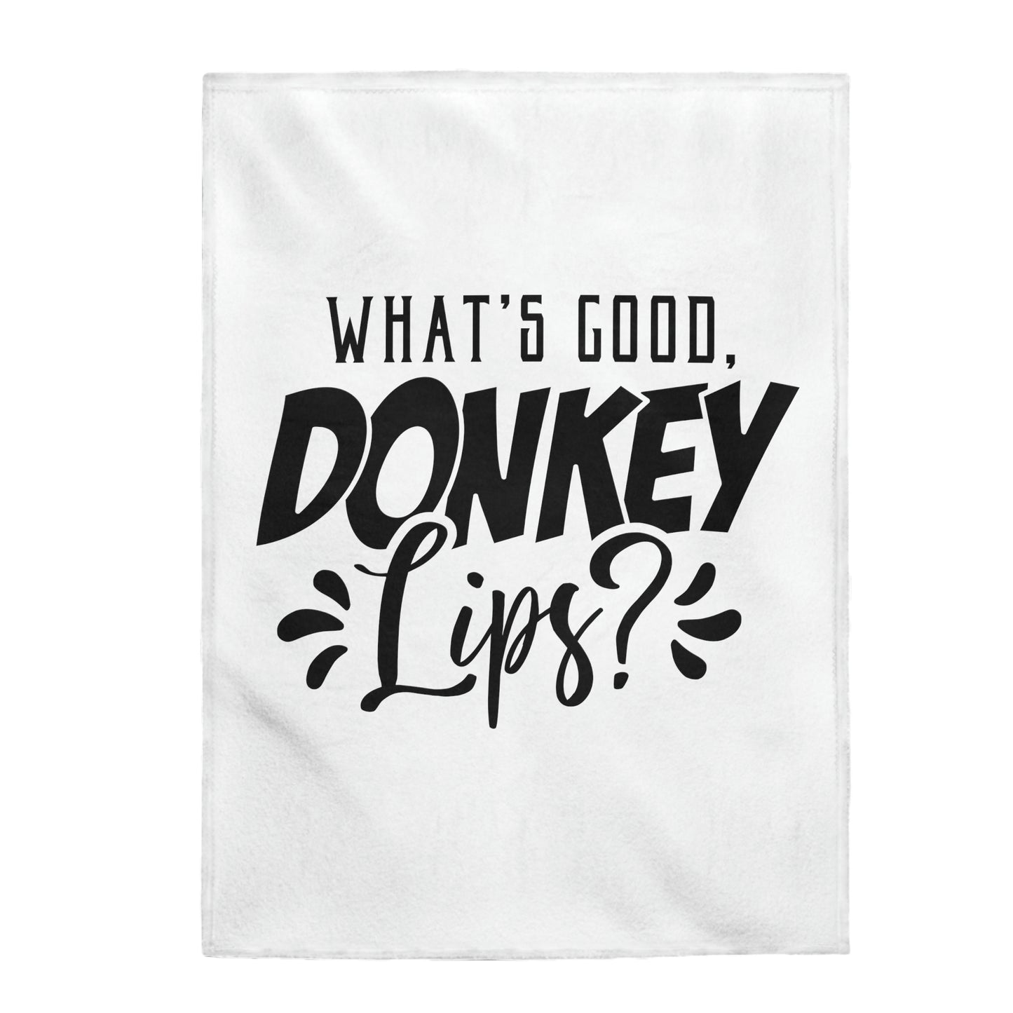 What's Good Donkey Lips? - Velveteen Plush Blanket