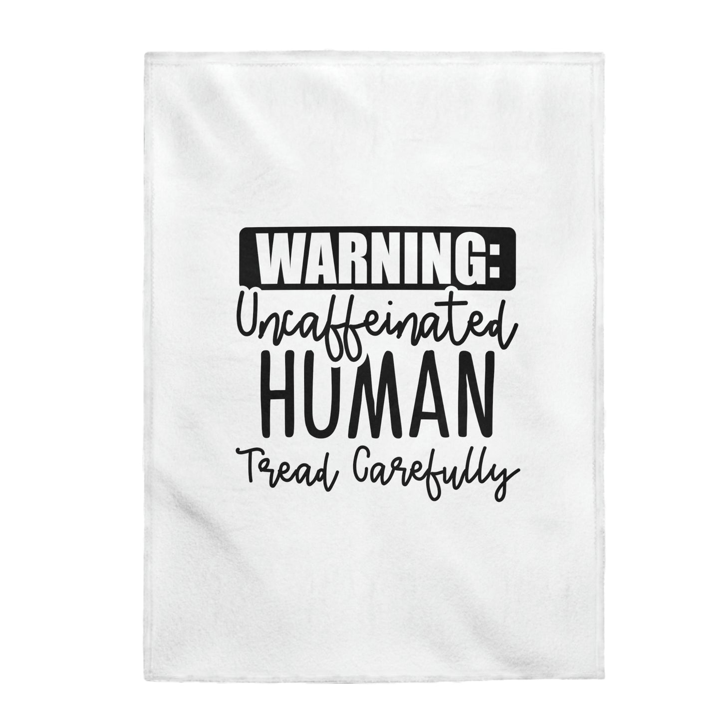 Warning Uncaffeinated Human Tread Carefully - Velveteen Plush Blanket