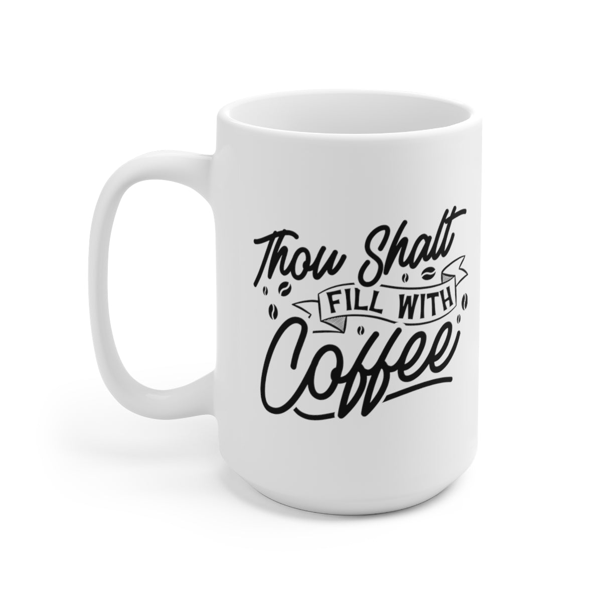 Thou Shalt Fill With Coffee - Funny Coffee Mug