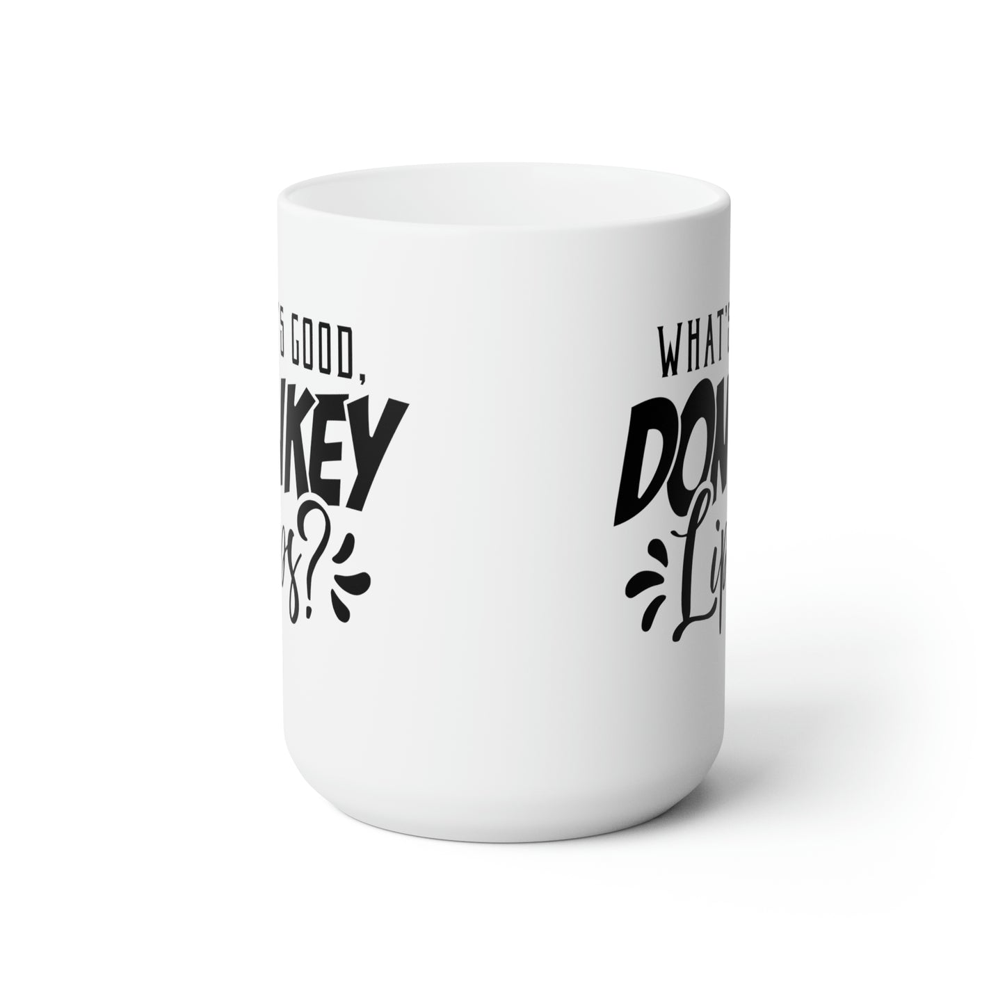 What's Good Donkey Lips? - Funny Coffee Mug