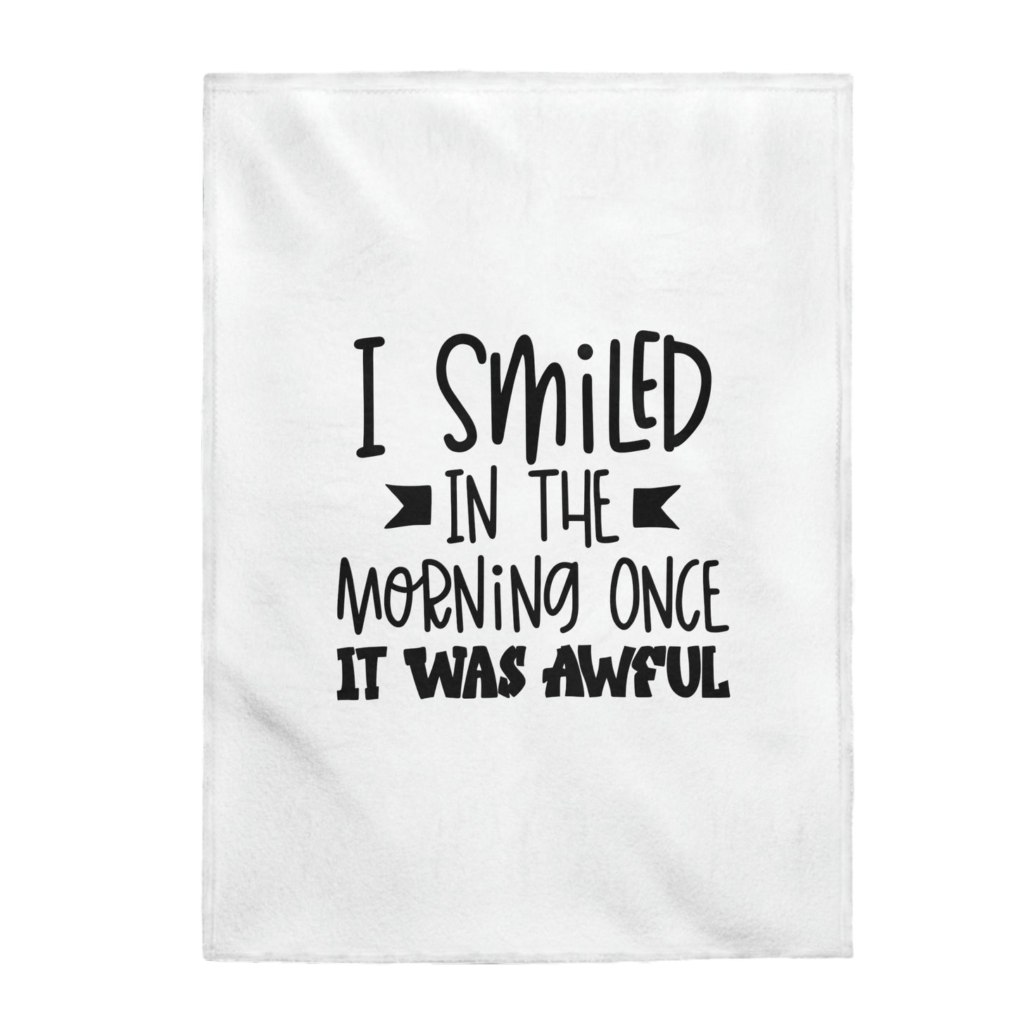 I Smiled In The Morning Once It Was Aweful - Velveteen Plush Blanket