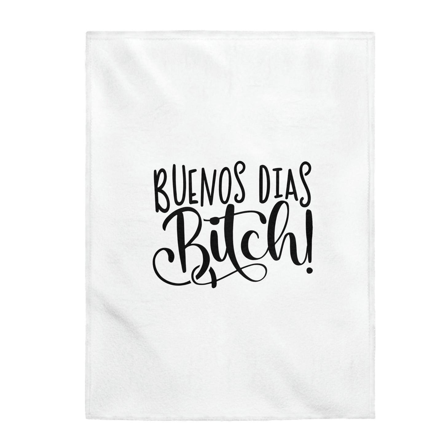 Buenos Dias Bitch - Velveteen Plush Blanket