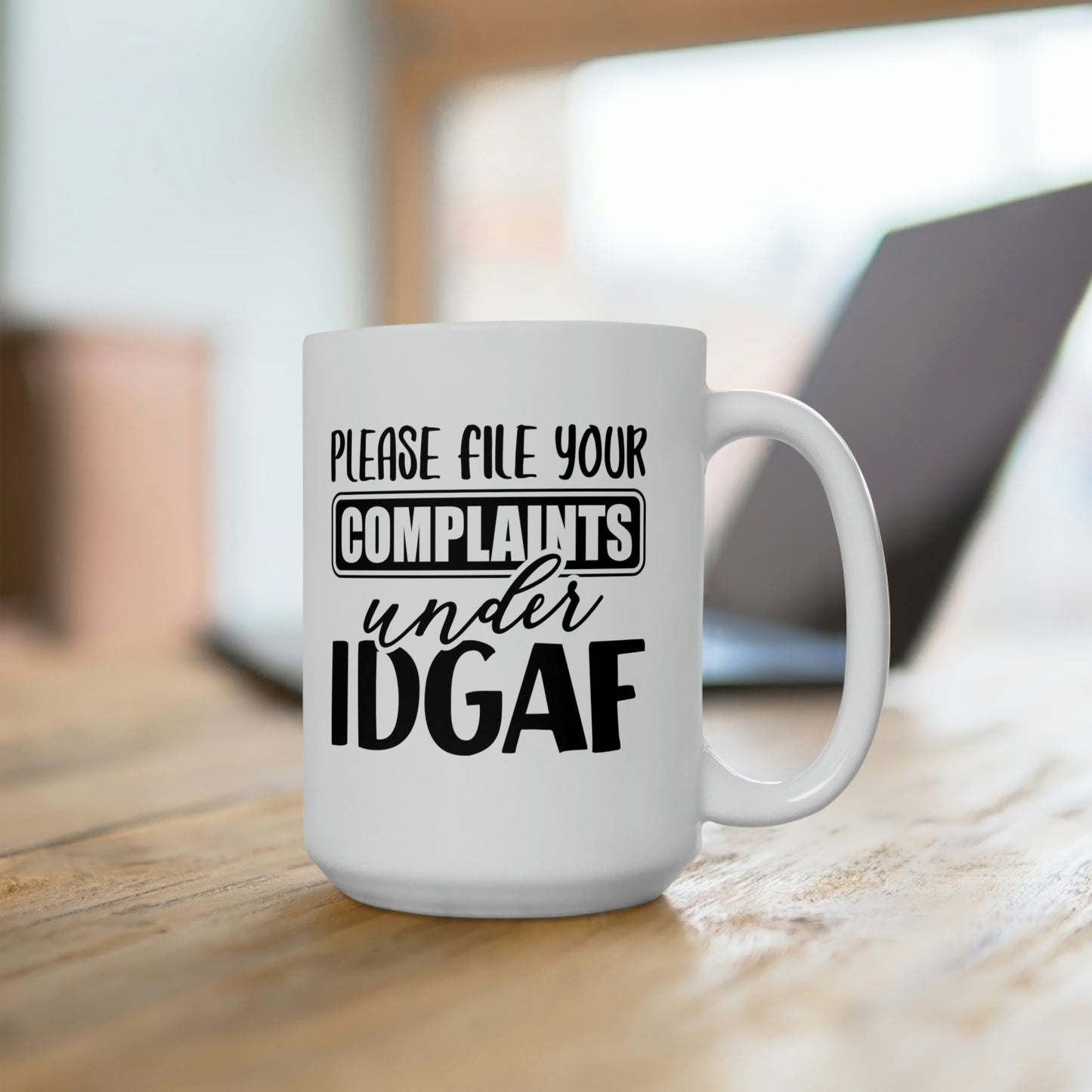 Please File Your Complaints Under IDGAF - Funny Coffee Mug