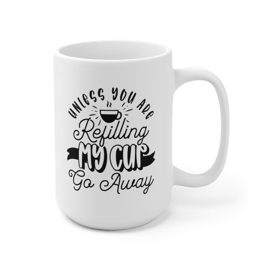 Refill My Coffee Cup - Funny Coffee Mug