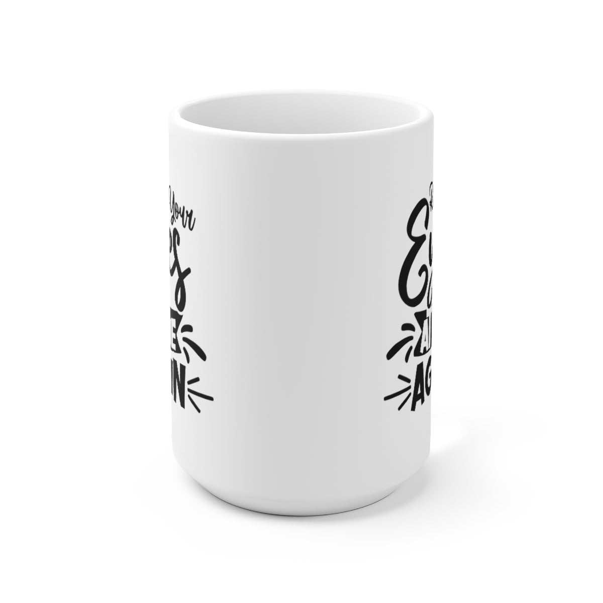 Roll Your Eyes At Me Again - Funny Coffee Mug