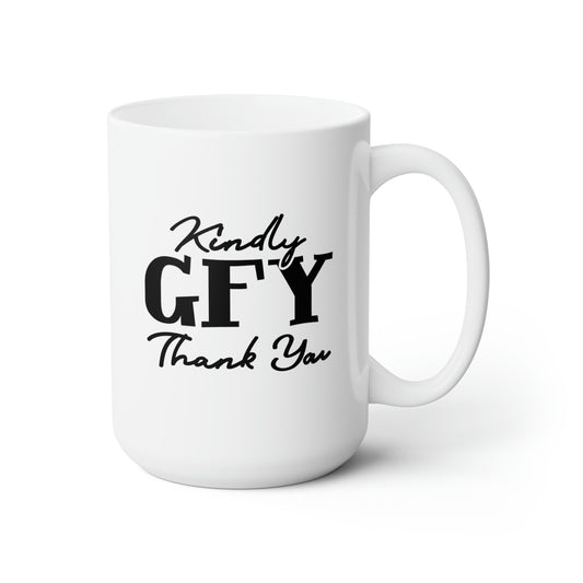 Kindly GFY Thank You - Funny Coffee Mug