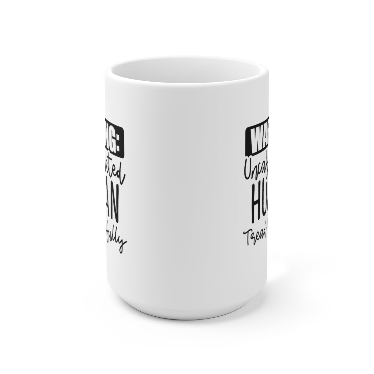 Warning Uncaffeinated Human - Funny Coffee Mug