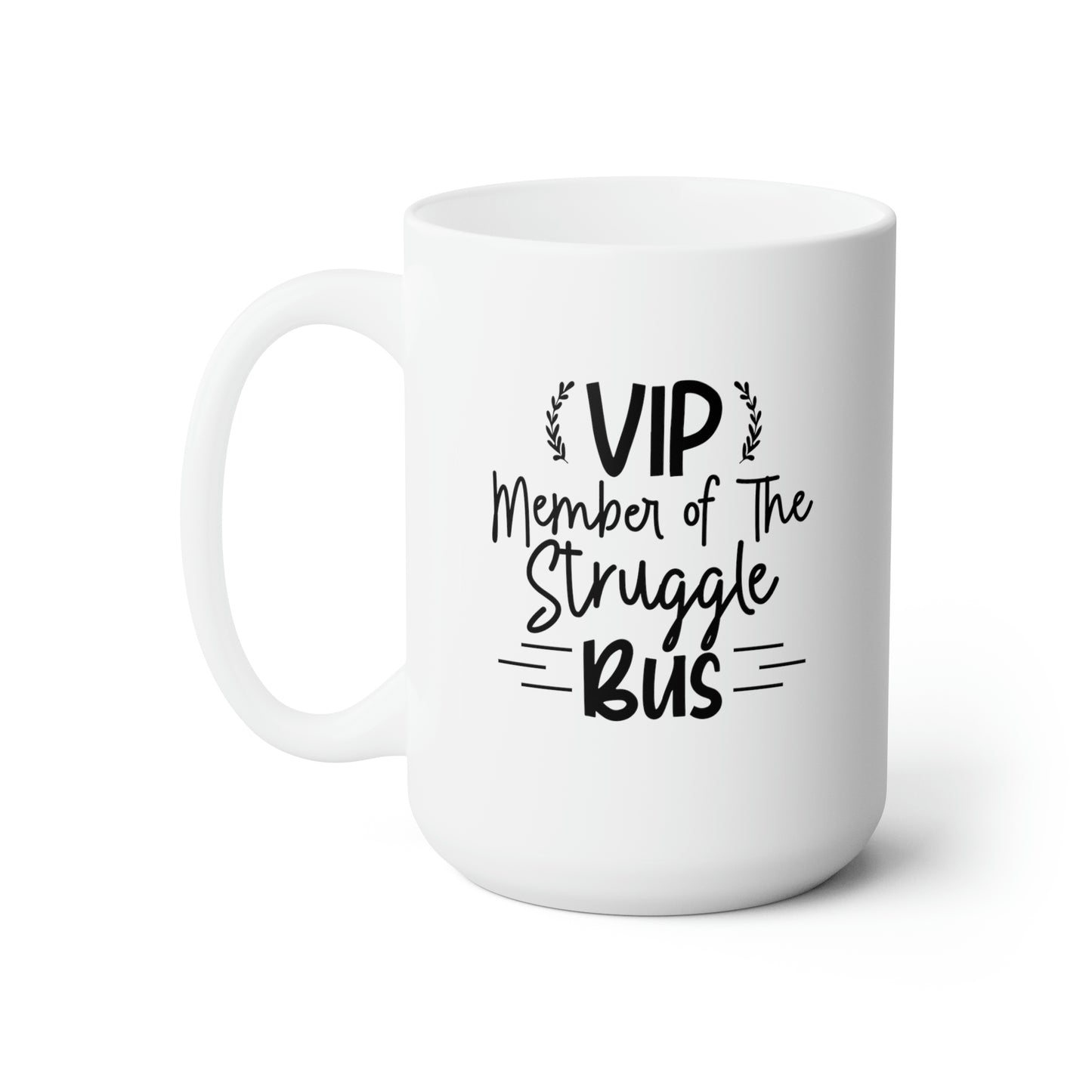 VIP Member Of The Struggle Bus - Funny Coffee Mug