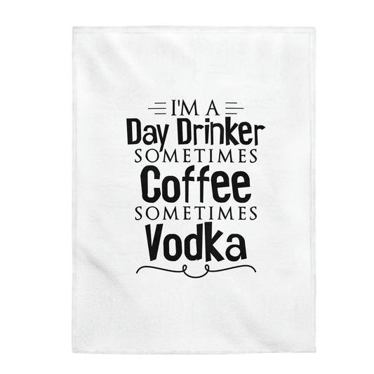 I'm A Day Dreamer Sometimes Coffee Sometimes Vodka - Velveteen Plush Blanket