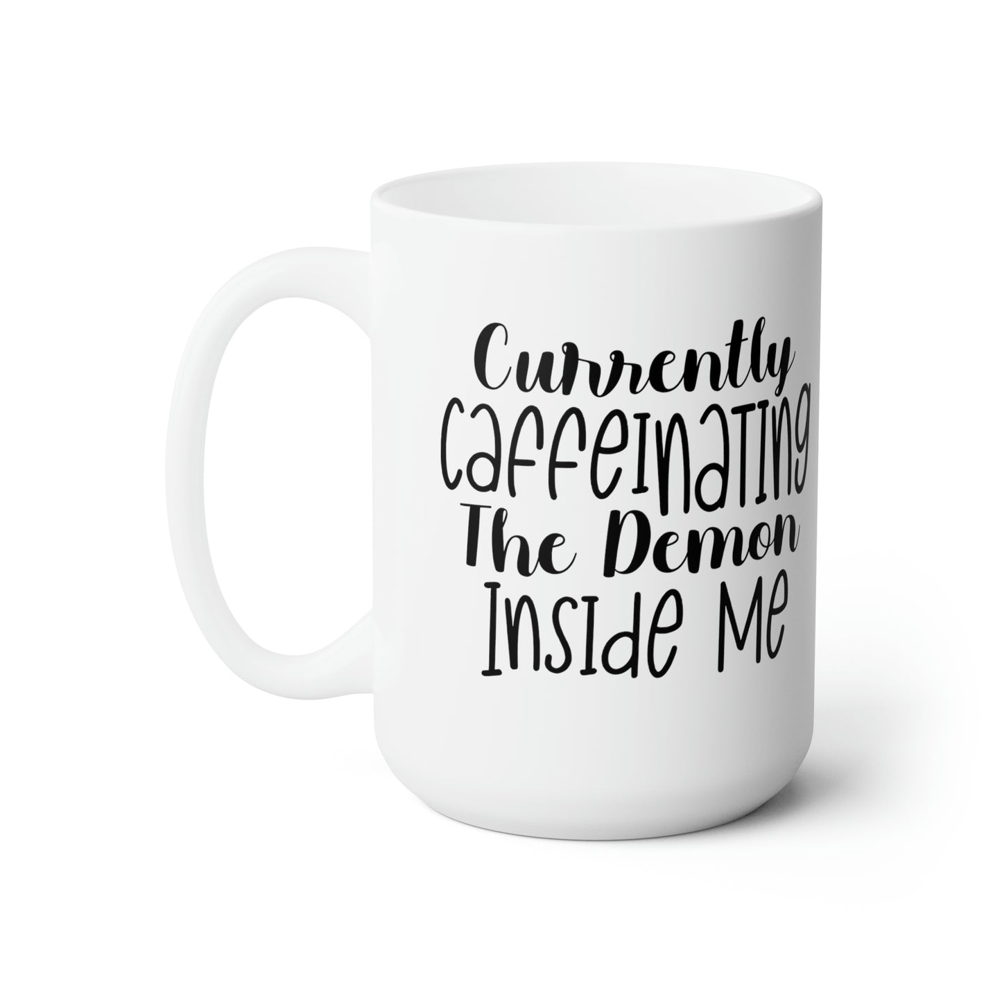 Currently Cafinating The Demon Inside Me - Funny Coffee Mug