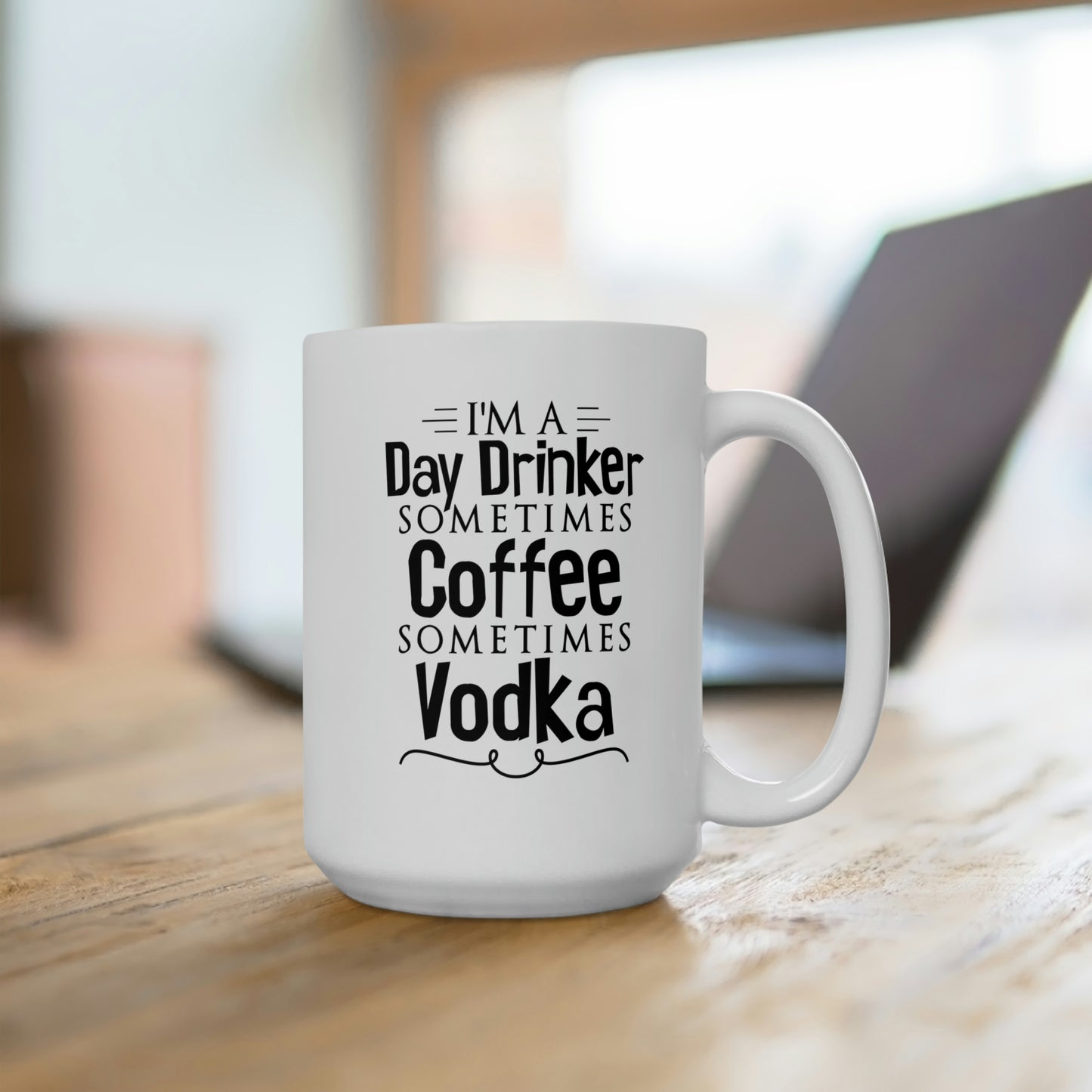 I'm A Day Drinker Sometimes Coffee Sometimes Vodka - Funny Coffee Mug